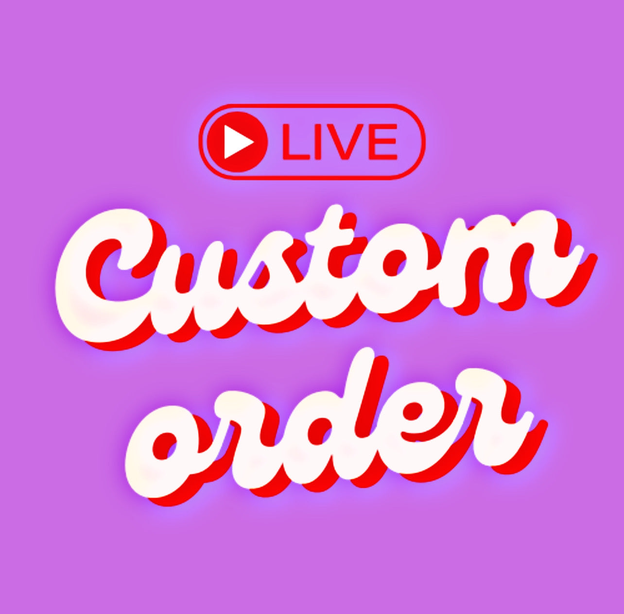 *Custom Order*